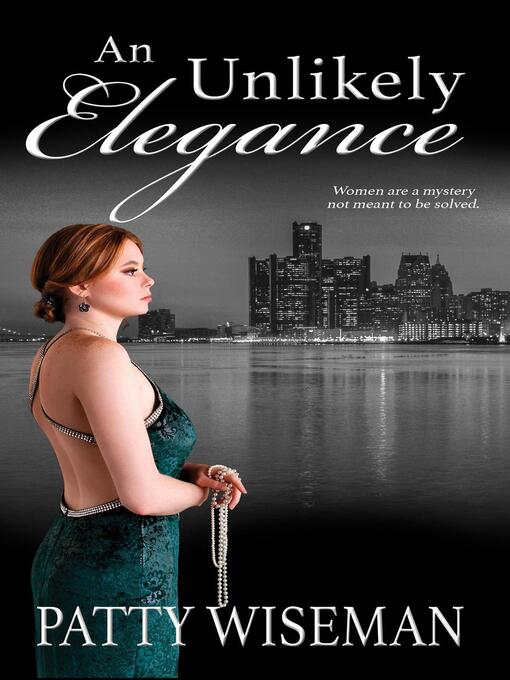 Title details for An Unlikely Elegance by Patty Wiseman - Available